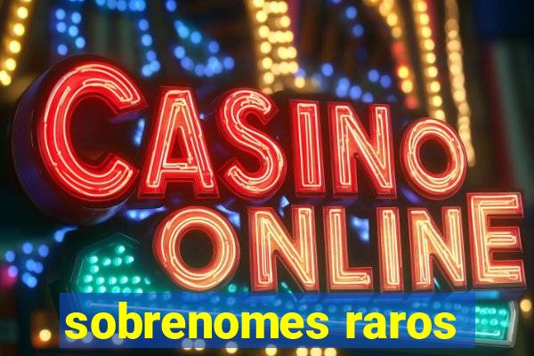 sobrenomes raros